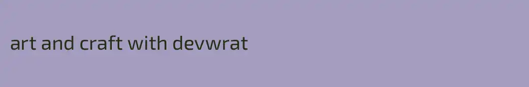 art and craft with devwrat